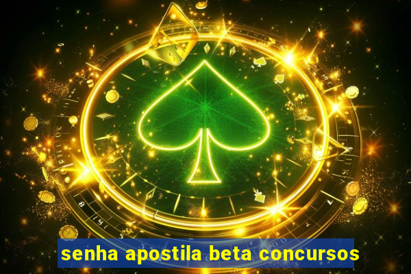 senha apostila beta concursos